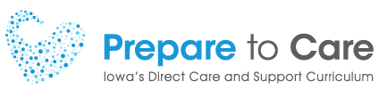 Prepare to Care Iowa's Direct Care and Support Curriculum